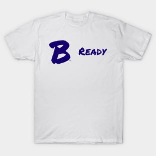 B Ready T-Shirt